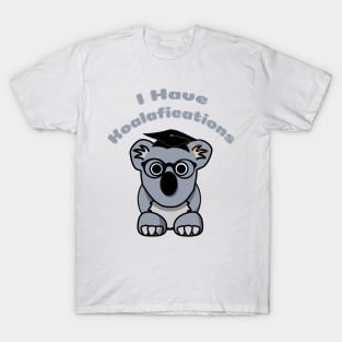 I Have Koalafications T-Shirt